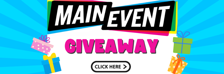Main Event Giveaway!